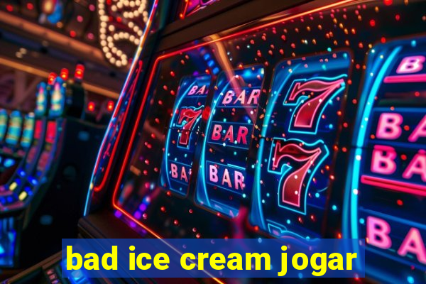 bad ice cream jogar